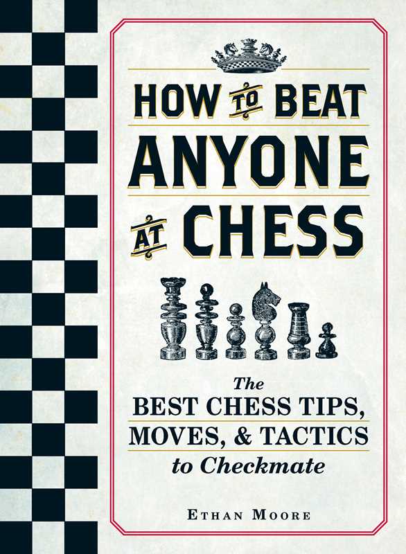 How To Beat Anyone At Chess by Ethan Moore