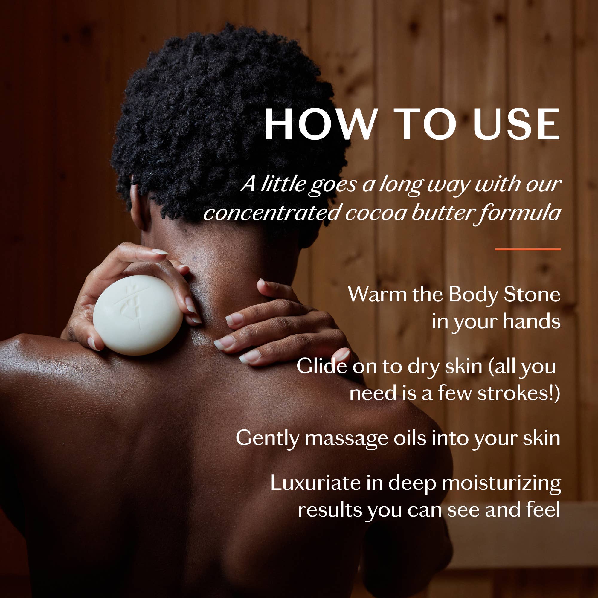 Person using a body stone with text on how to use a concentrated cocoa butter formula.